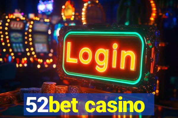 52bet casino